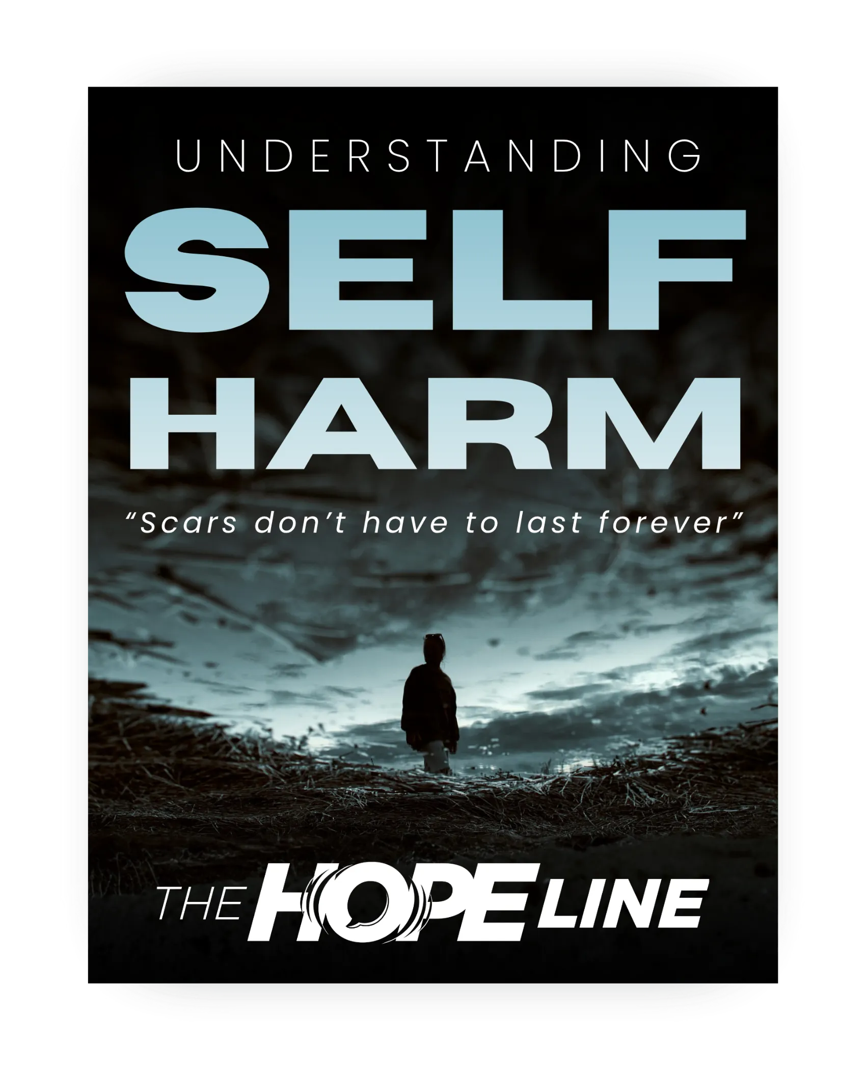 A person stands alone on a path under a cloudy sky. Large text reads Understanding Self-Harm and Cutting with the quote “Scars don’t have to last forever,” emphasizing hope for those struggling with self-injury. The Hope Line logo appears at the bottom.