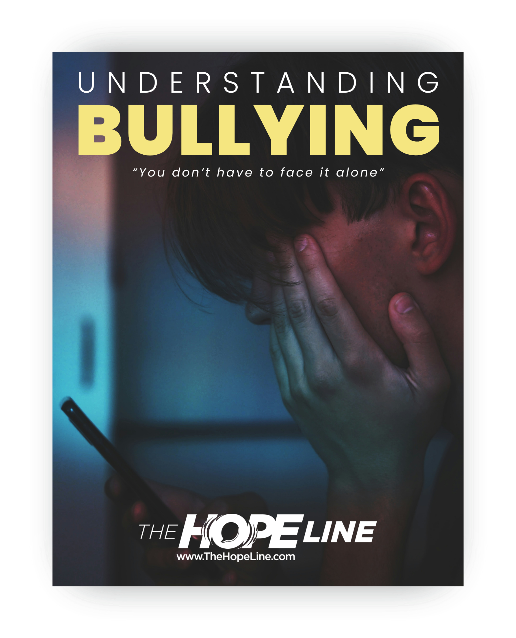 A person sits in distress, holding their face while looking at a phone. Text reads: UNDERSTANDING BULLYING. You dont have to face it alone. THE HOPELINE..